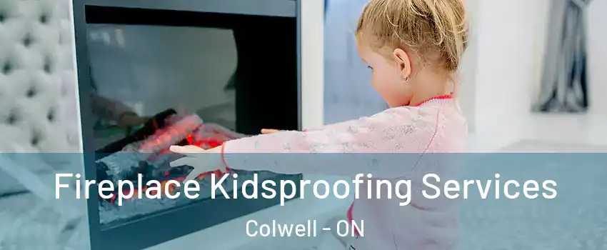  Fireplace Kidsproofing Services Colwell - ON