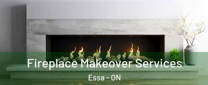  Fireplace Makeover Services Essa - ON