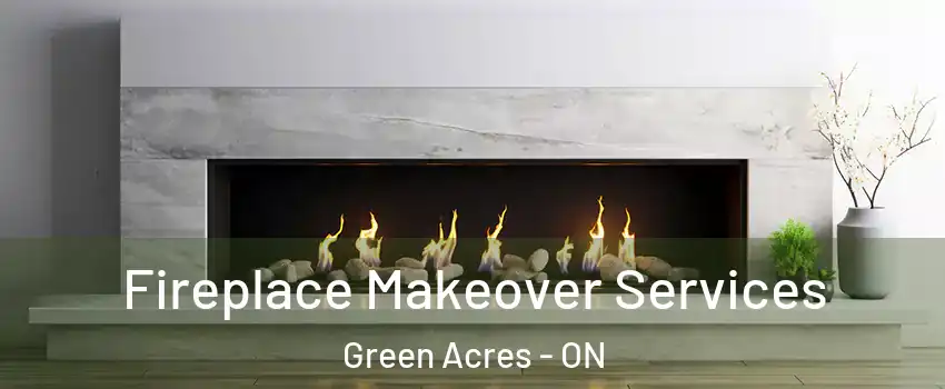  Fireplace Makeover Services Green Acres - ON