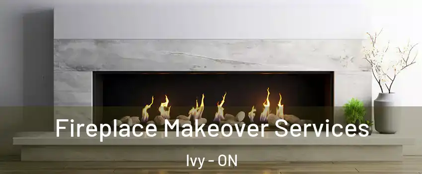 Fireplace Makeover Services Ivy - ON