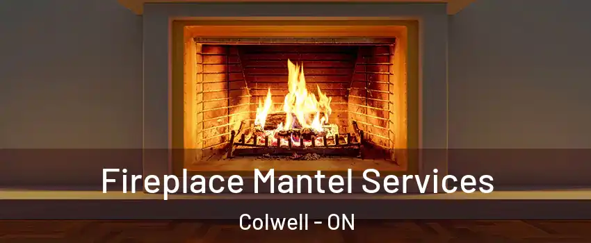  Fireplace Mantel Services Colwell - ON