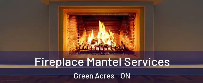  Fireplace Mantel Services Green Acres - ON