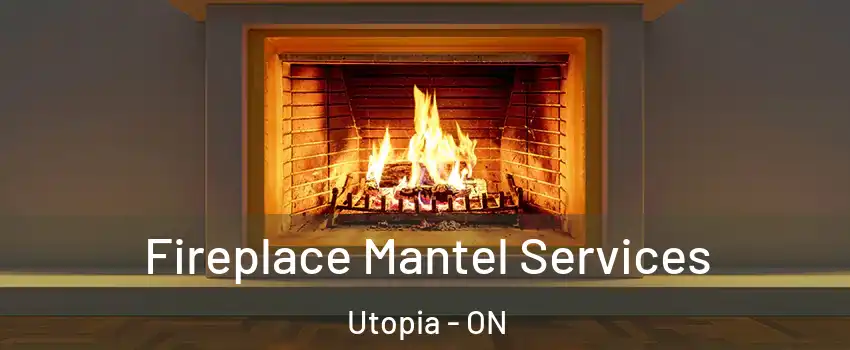  Fireplace Mantel Services Utopia - ON