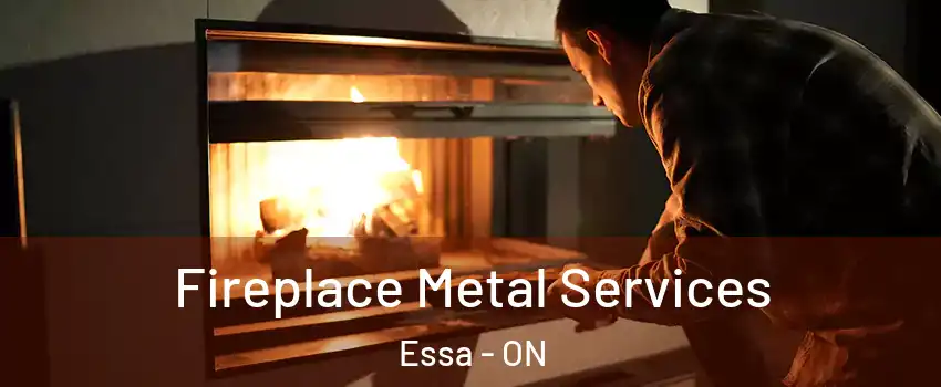  Fireplace Metal Services Essa - ON