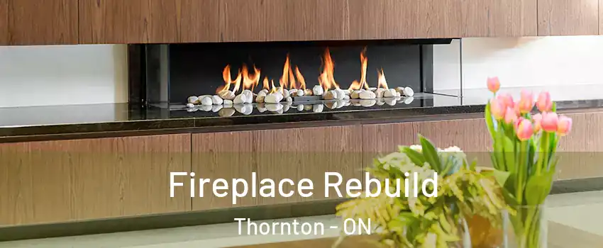  Fireplace Rebuild Thornton - ON
