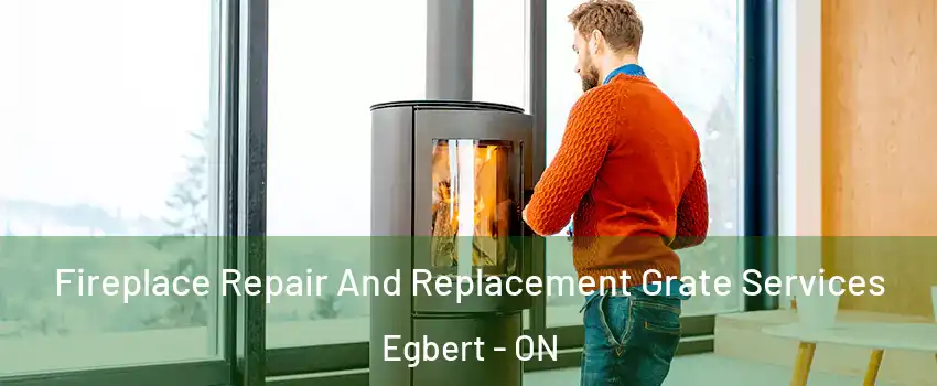  Fireplace Repair And Replacement Grate Services Egbert - ON