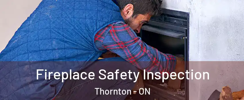  Fireplace Safety Inspection Thornton - ON