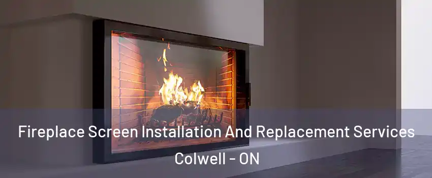  Fireplace Screen Installation And Replacement Services Colwell - ON