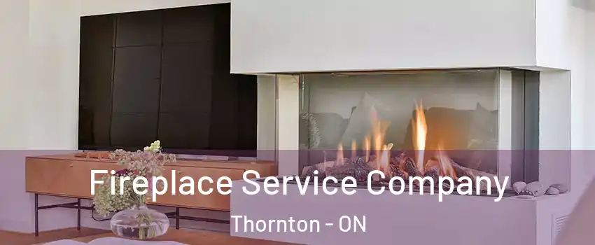  Fireplace Service Company Thornton - ON