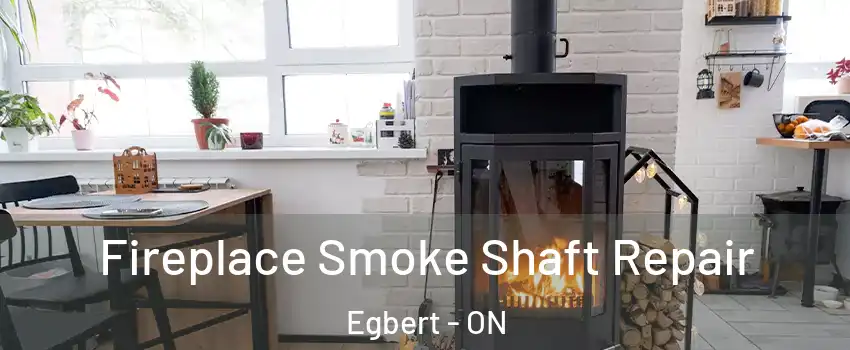 Fireplace Smoke Shaft Repair Egbert - ON