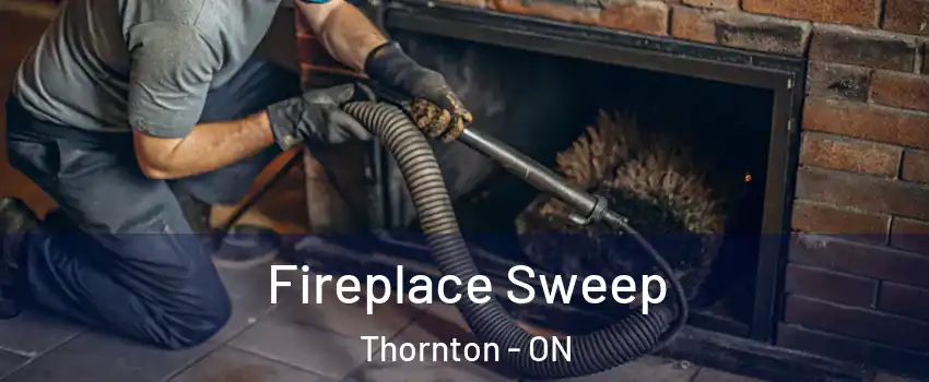  Fireplace Sweep Thornton - ON