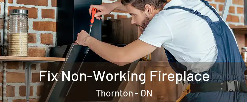  Fix Non-Working Fireplace Thornton - ON