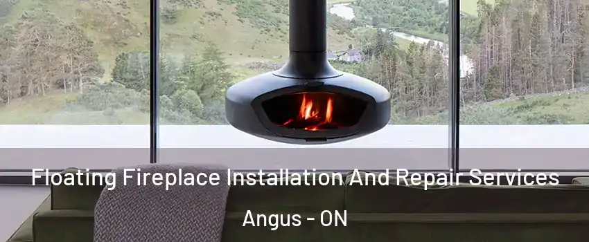  Floating Fireplace Installation And Repair Services Angus - ON