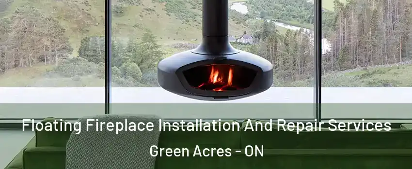  Floating Fireplace Installation And Repair Services Green Acres - ON