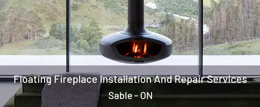  Floating Fireplace Installation And Repair Services Sable - ON