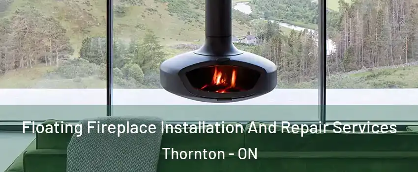  Floating Fireplace Installation And Repair Services Thornton - ON