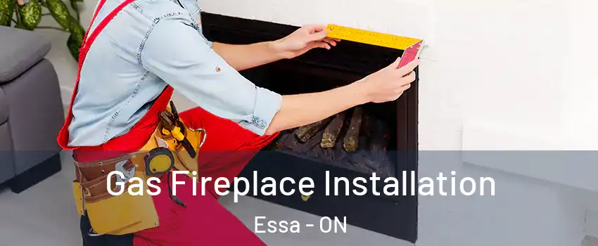  Gas Fireplace Installation Essa - ON