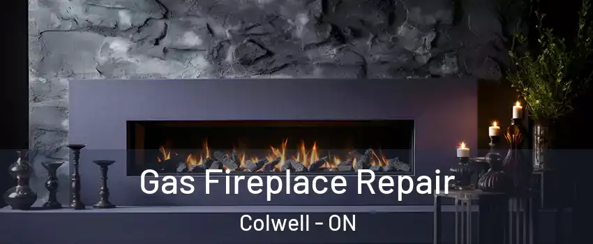  Gas Fireplace Repair Colwell - ON