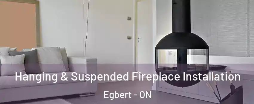  Hanging & Suspended Fireplace Installation Egbert - ON