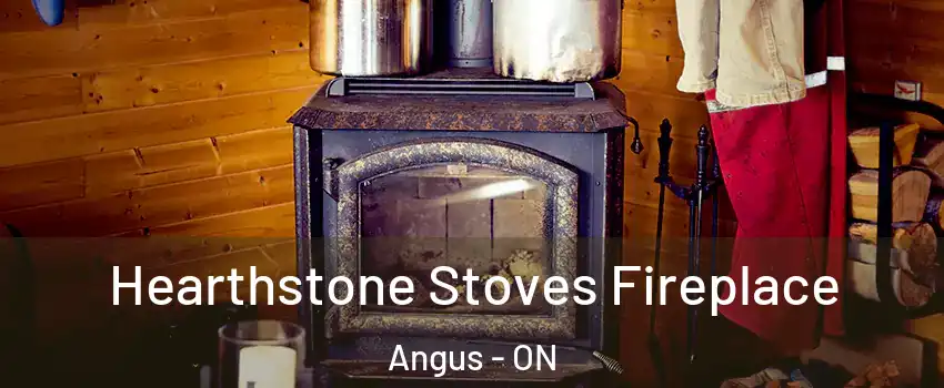  Hearthstone Stoves Fireplace Angus - ON