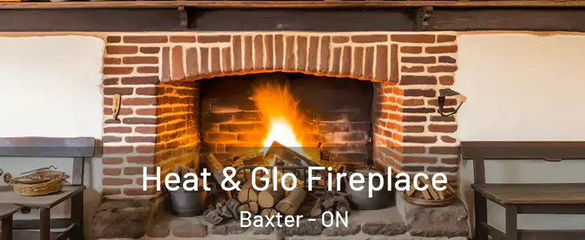  Heat & Glo Fireplace Baxter - ON