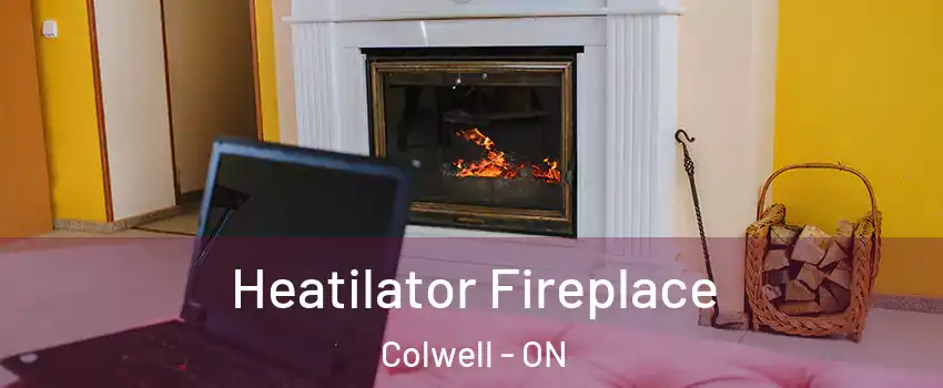  Heatilator Fireplace Colwell - ON