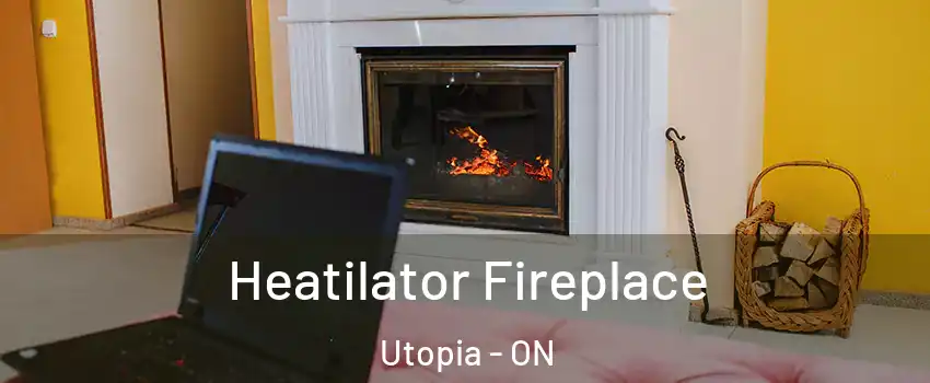  Heatilator Fireplace Utopia - ON