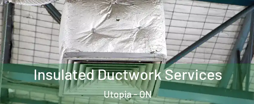  Insulated Ductwork Services Utopia - ON