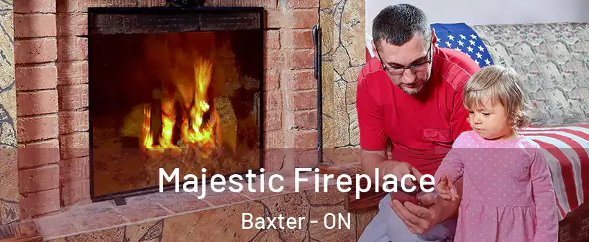  Majestic Fireplace Baxter - ON