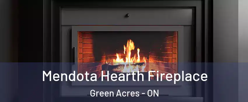  Mendota Hearth Fireplace Green Acres - ON