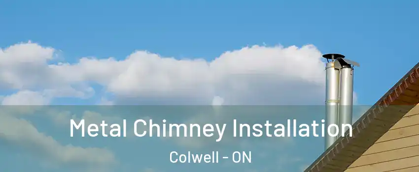  Metal Chimney Installation Colwell - ON