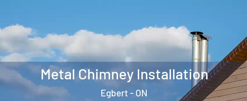  Metal Chimney Installation Egbert - ON