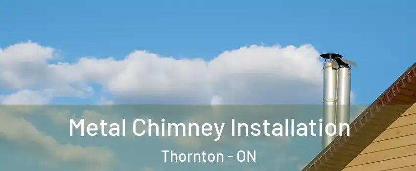  Metal Chimney Installation Thornton - ON