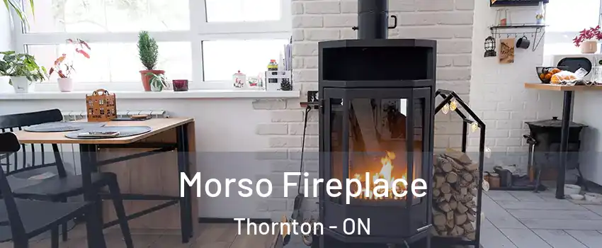  Morso Fireplace Thornton - ON