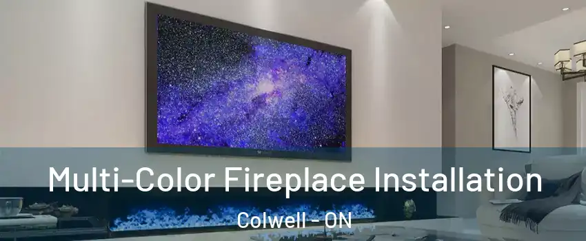  Multi-Color Fireplace Installation Colwell - ON