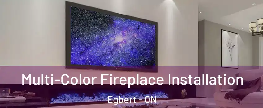  Multi-Color Fireplace Installation Egbert - ON