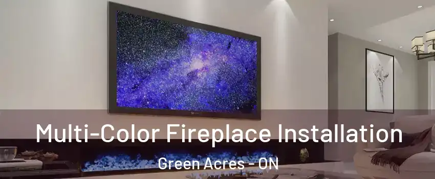  Multi-Color Fireplace Installation Green Acres - ON