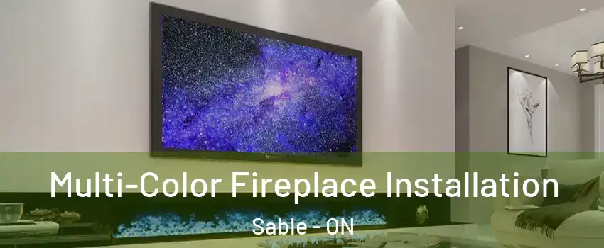  Multi-Color Fireplace Installation Sable - ON