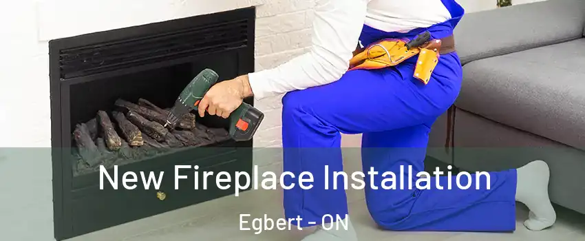  New Fireplace Installation Egbert - ON