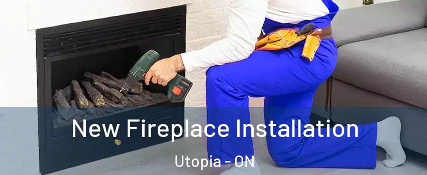  New Fireplace Installation Utopia - ON