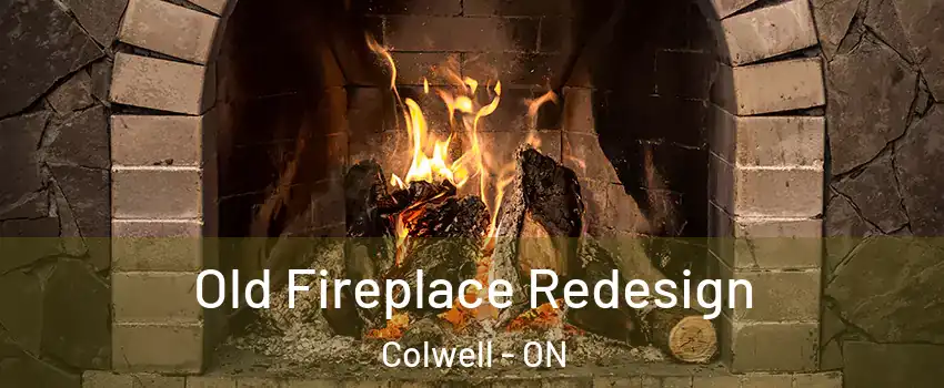  Old Fireplace Redesign Colwell - ON