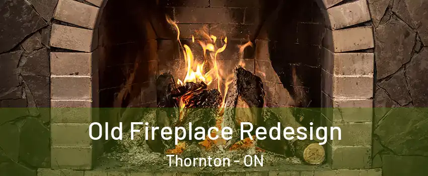  Old Fireplace Redesign Thornton - ON
