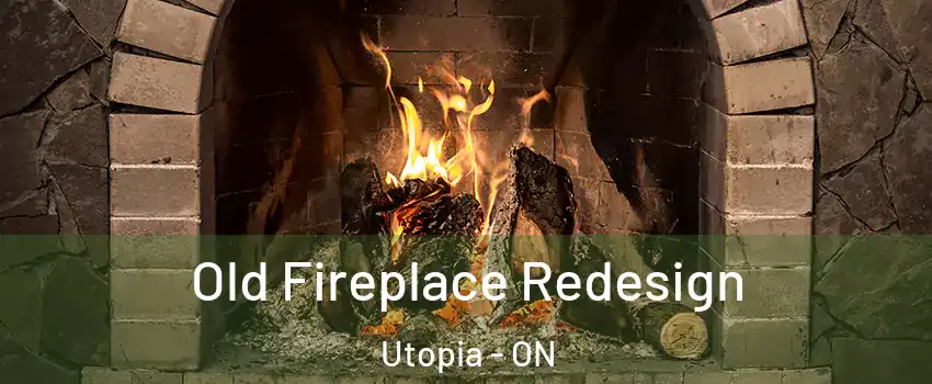  Old Fireplace Redesign Utopia - ON