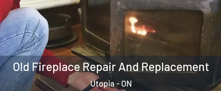  Old Fireplace Repair And Replacement Utopia - ON
