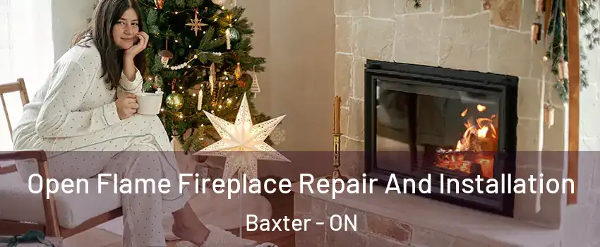  Open Flame Fireplace Repair And Installation Baxter - ON