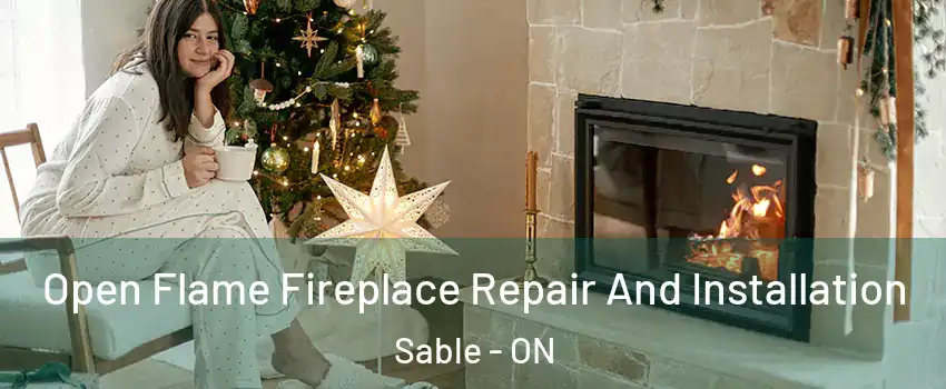  Open Flame Fireplace Repair And Installation Sable - ON