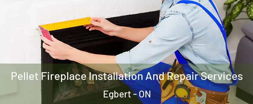  Pellet Fireplace Installation And Repair Services Egbert - ON
