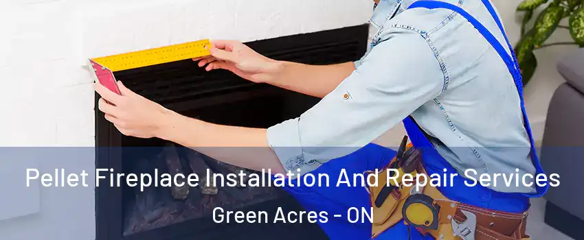  Pellet Fireplace Installation And Repair Services Green Acres - ON