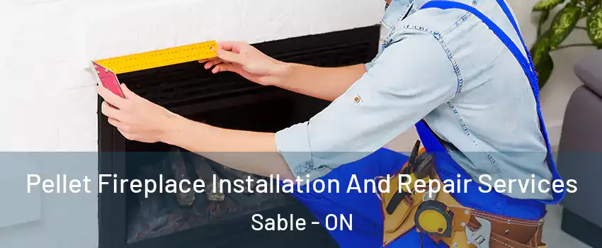  Pellet Fireplace Installation And Repair Services Sable - ON