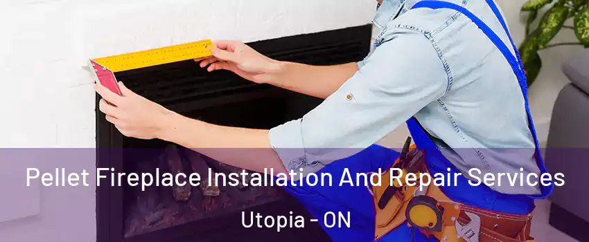  Pellet Fireplace Installation And Repair Services Utopia - ON